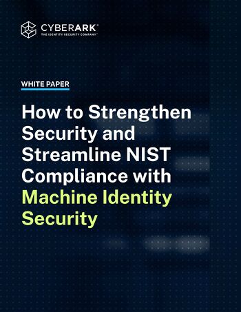 How to Strengthen Security and Streamline NIST Compliance with Machine Identity Security