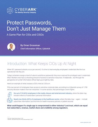 Protect Passwords, Don’t Just Manage Them: A Game Plan for CIOs and CISOs